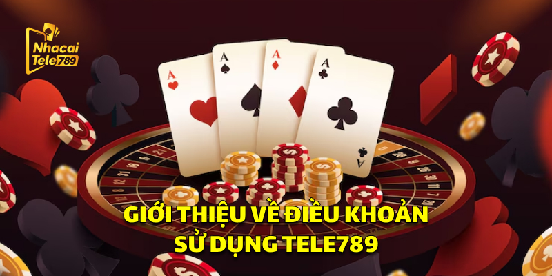 Điều Khoản Sử Dụng Tele789: Những Điều Cần Biết 1 Giới Thiệu Về Điều Khoản Sử Dụng Tele789